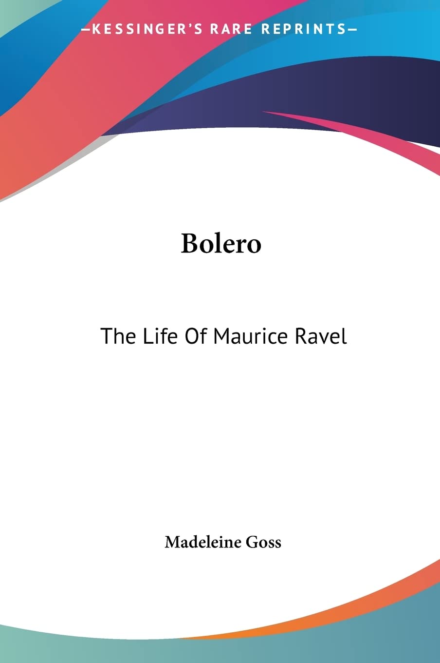 Bolero: The Life Of Maurice Ravel Art & Literature