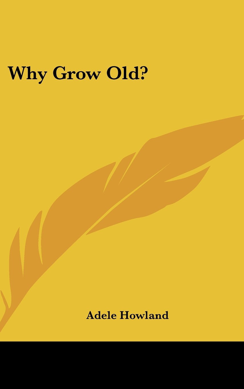 Why Grow Old? Books