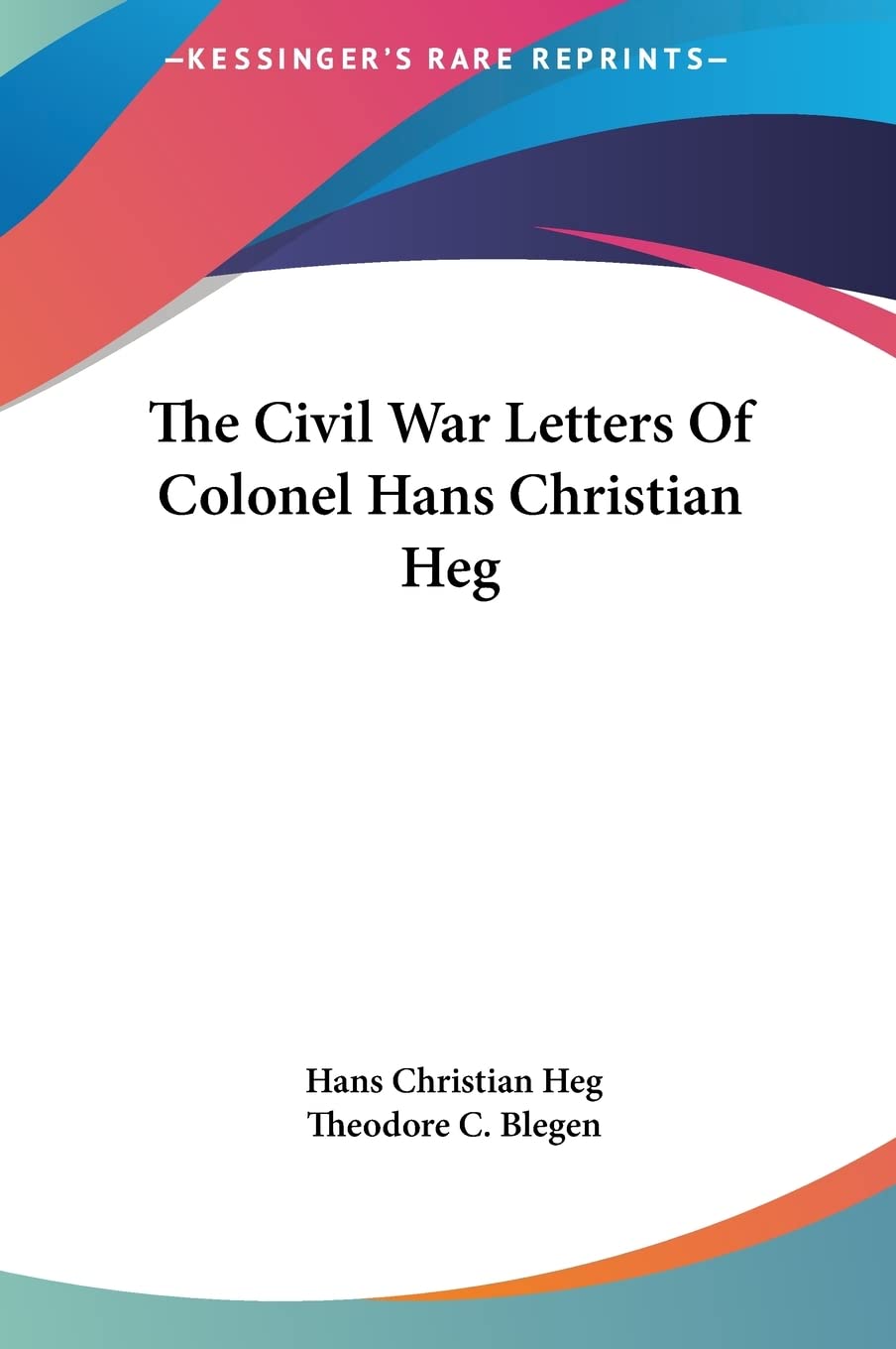 The Civil War Letters Of Colonel Hans Christian Heg Essays & Short Stories