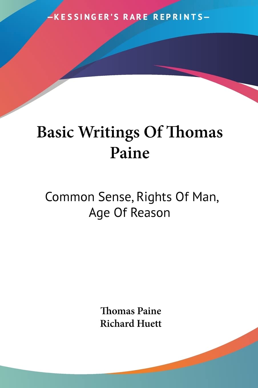 Basic Writings Of Thomas Paine: Common Sense, Rights Of Man, Age Of Reason Philosophy