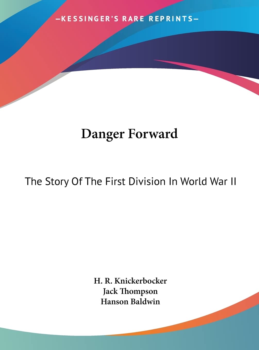 Danger Forward: The Story Of The First Division In World War II Contemporary literature