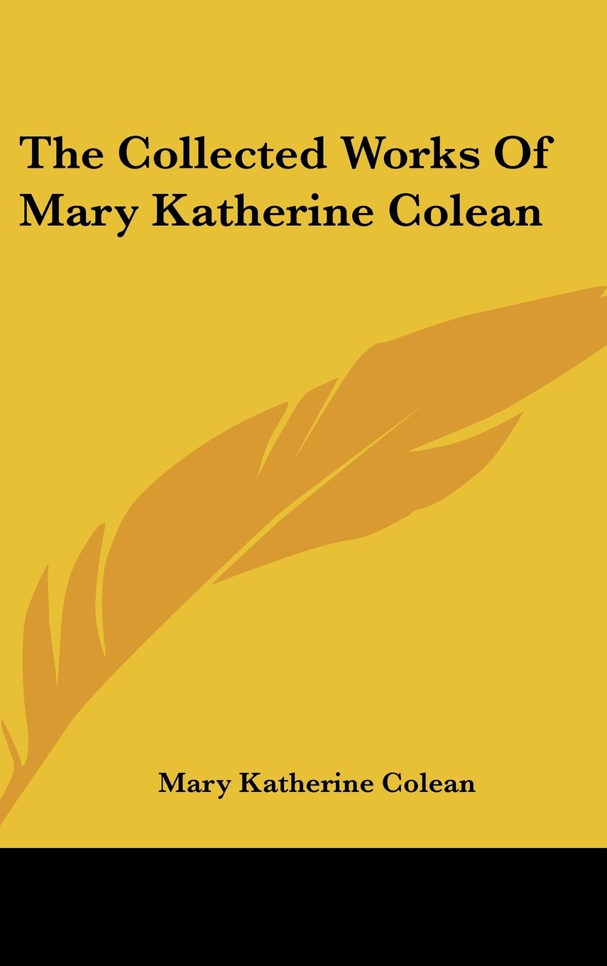 The Collected Works Of Mary Katherine Colean Books