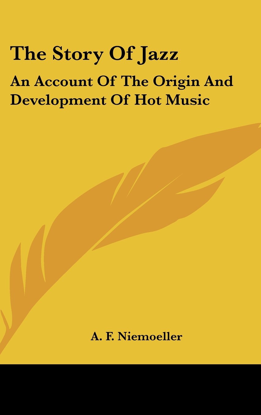 The Story Of Jazz: An Account Of The Origin And Development Of Hot Music Books