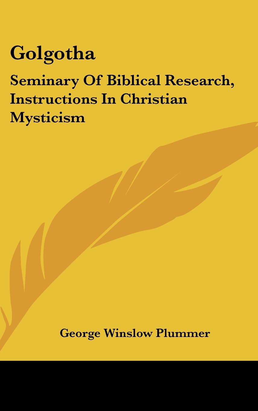 Golgotha: Seminary Of Biblical Research, Instructions In Christian Mysticism Books