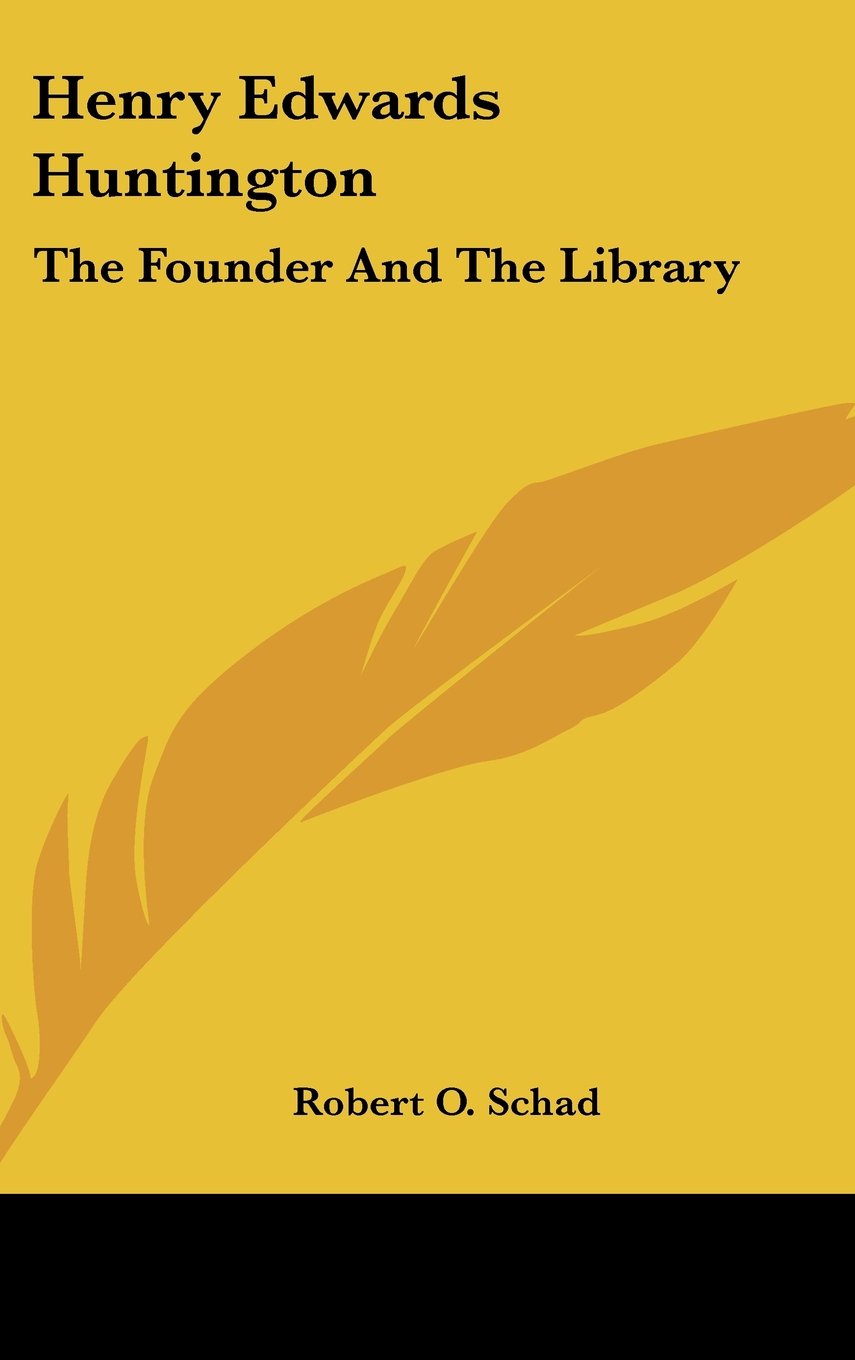 Henry Edwards Huntington: The Founder And The Library Books