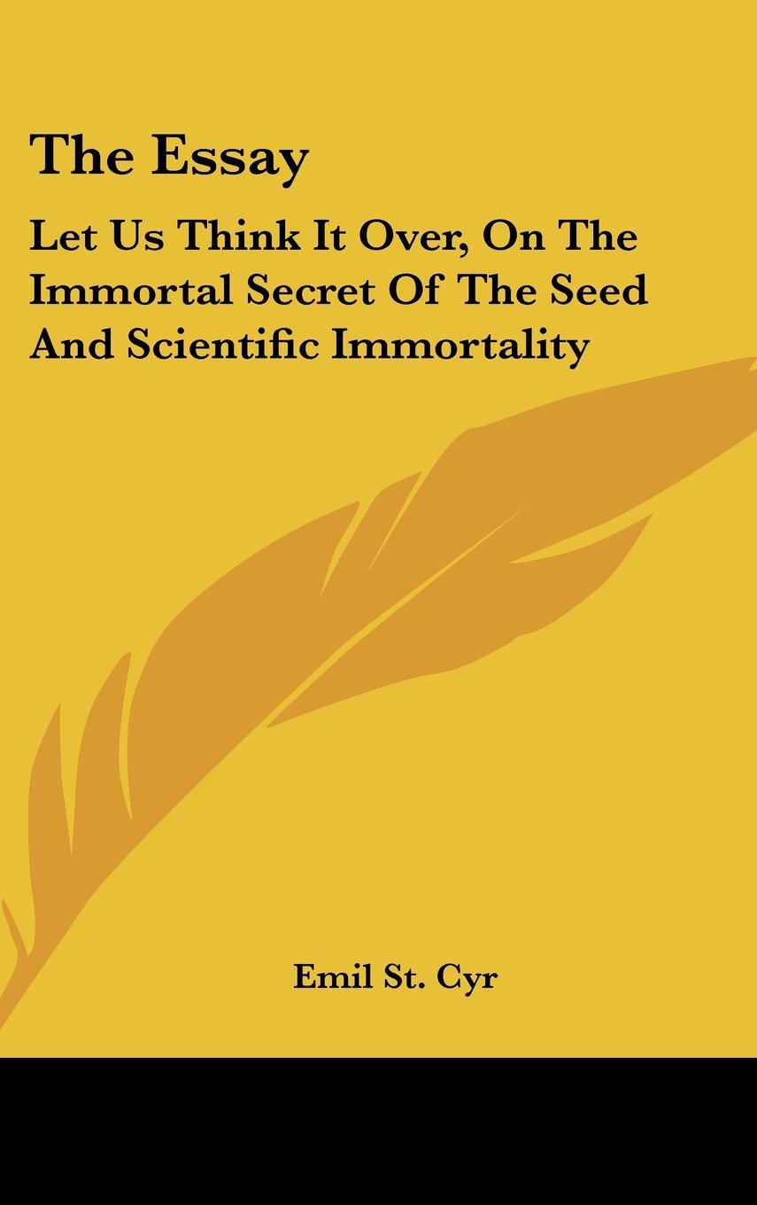The Essay: Let Us Think It Over, On The Immortal Secret Of The Seed And Scientific Immortality Books