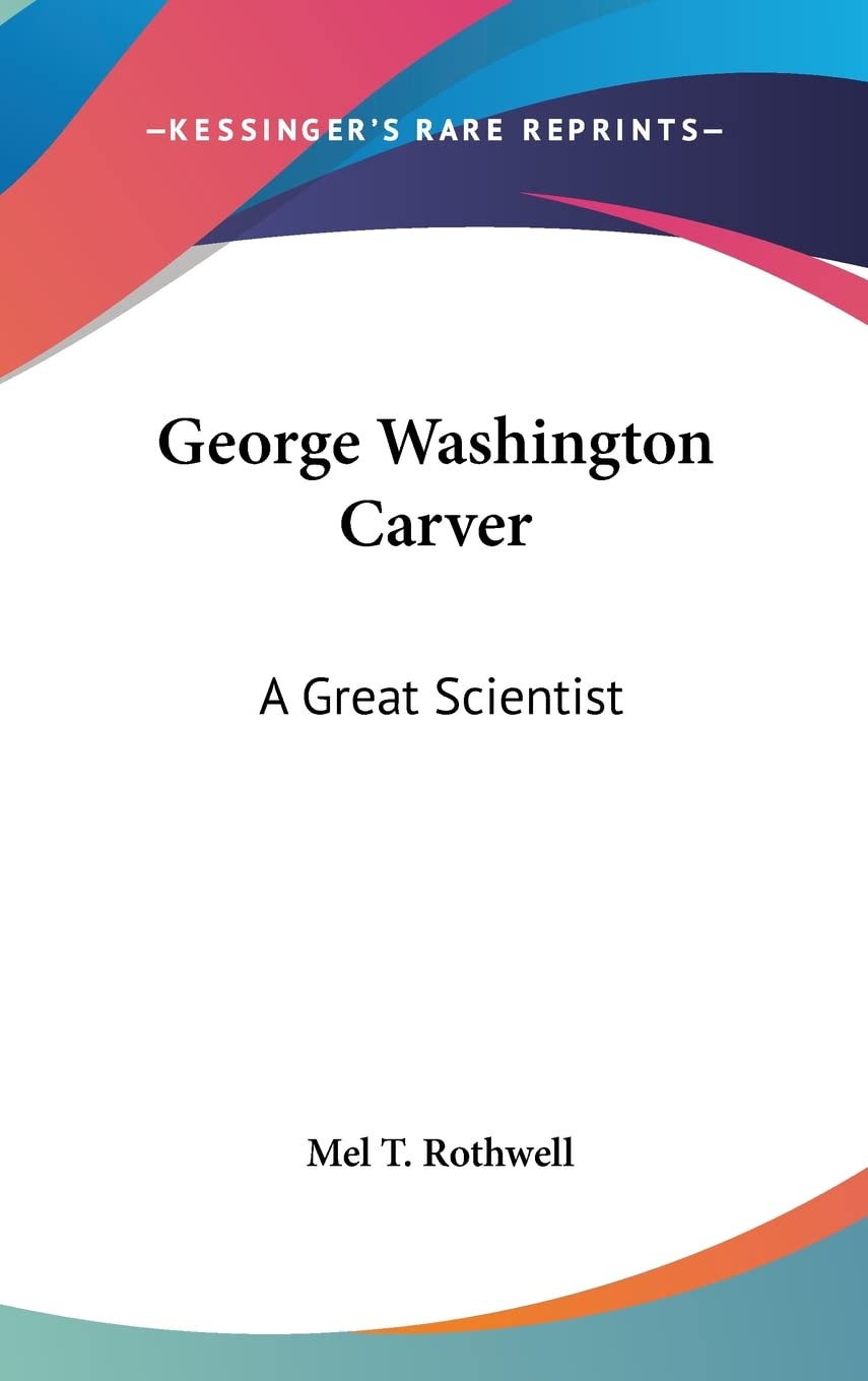 George Washington Carver: A Great Scientist Contemporary literature