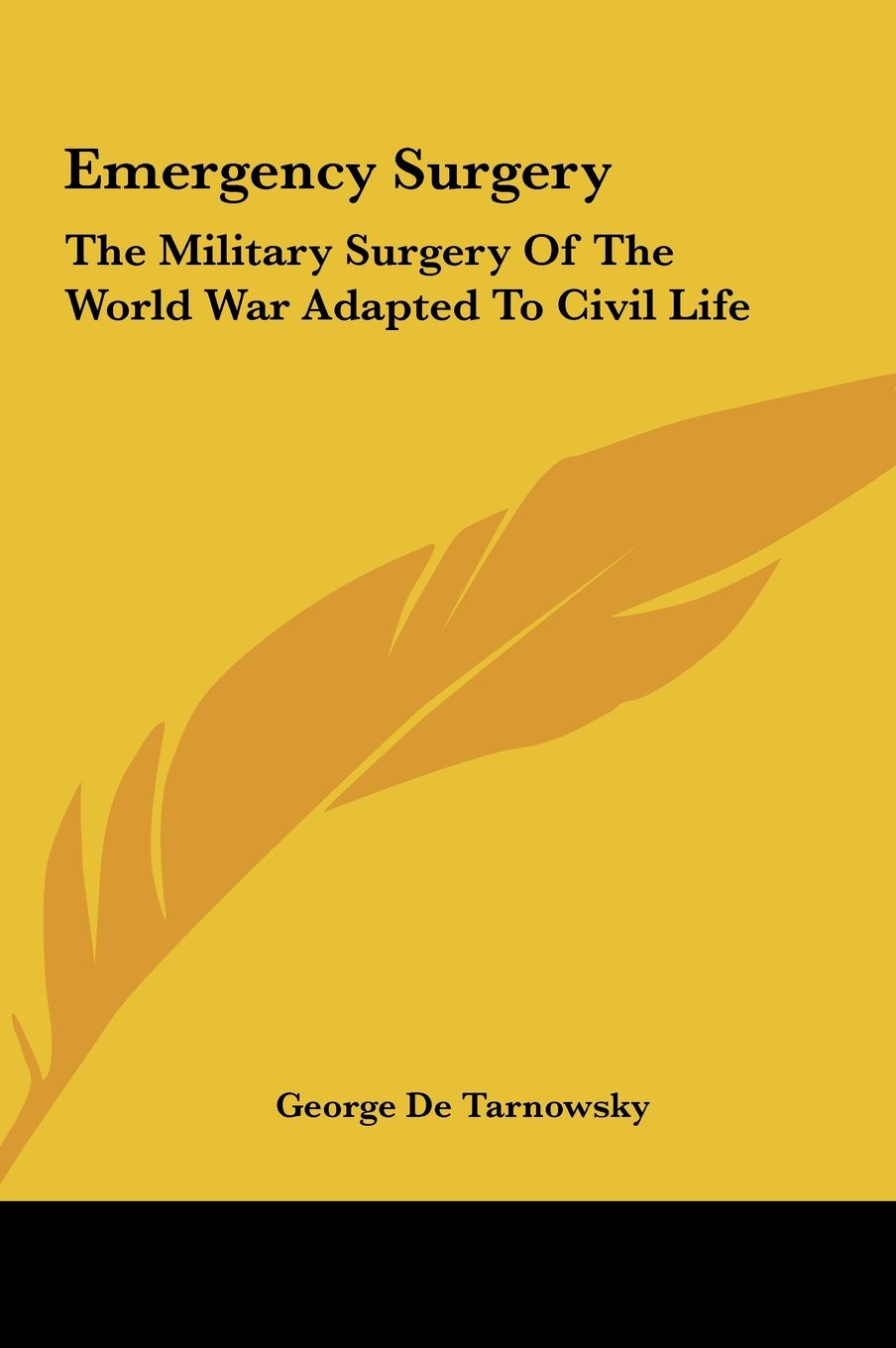 Emergency Surgery: The Military Surgery Of The World War Adapted To Civil Life Books