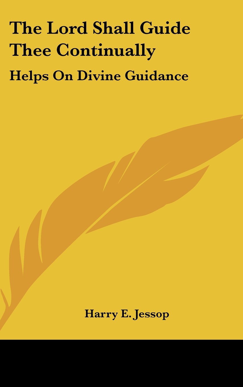 The Lord Shall Guide Thee Continually: Helps On Divine Guidance Books
