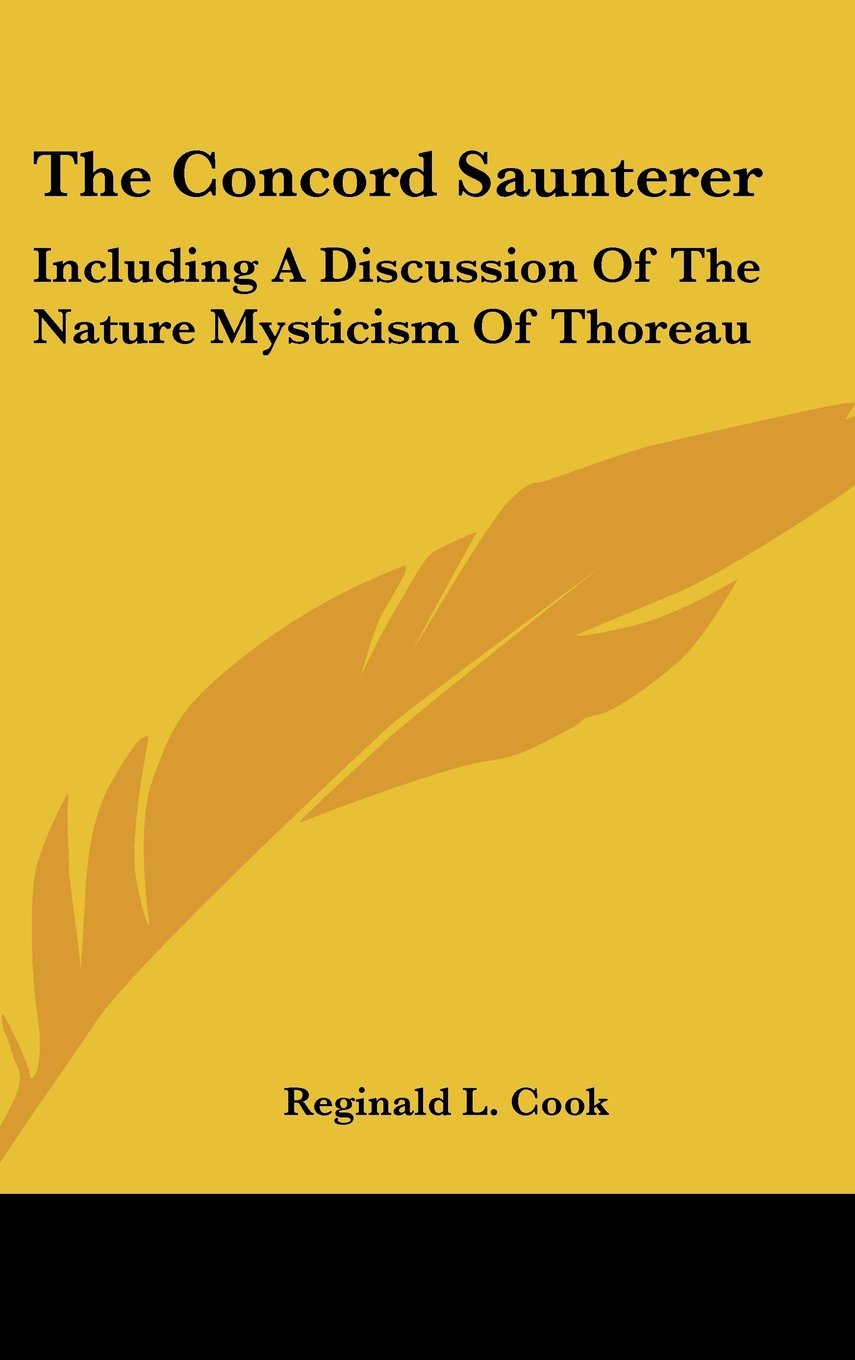 The Concord Saunterer: Including A Discussion Of The Nature Mysticism Of Thoreau Books
