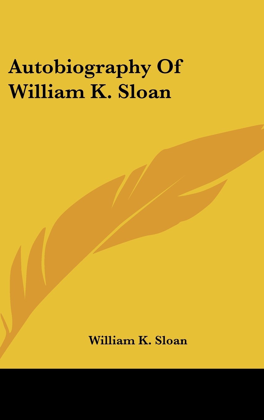 Autobiography Of William K. Sloan Books