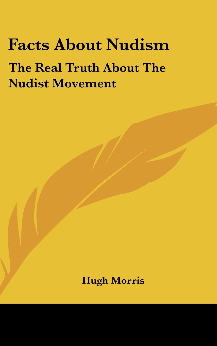 Facts About Nudism: The Real Truth About The Nudist Movement Books