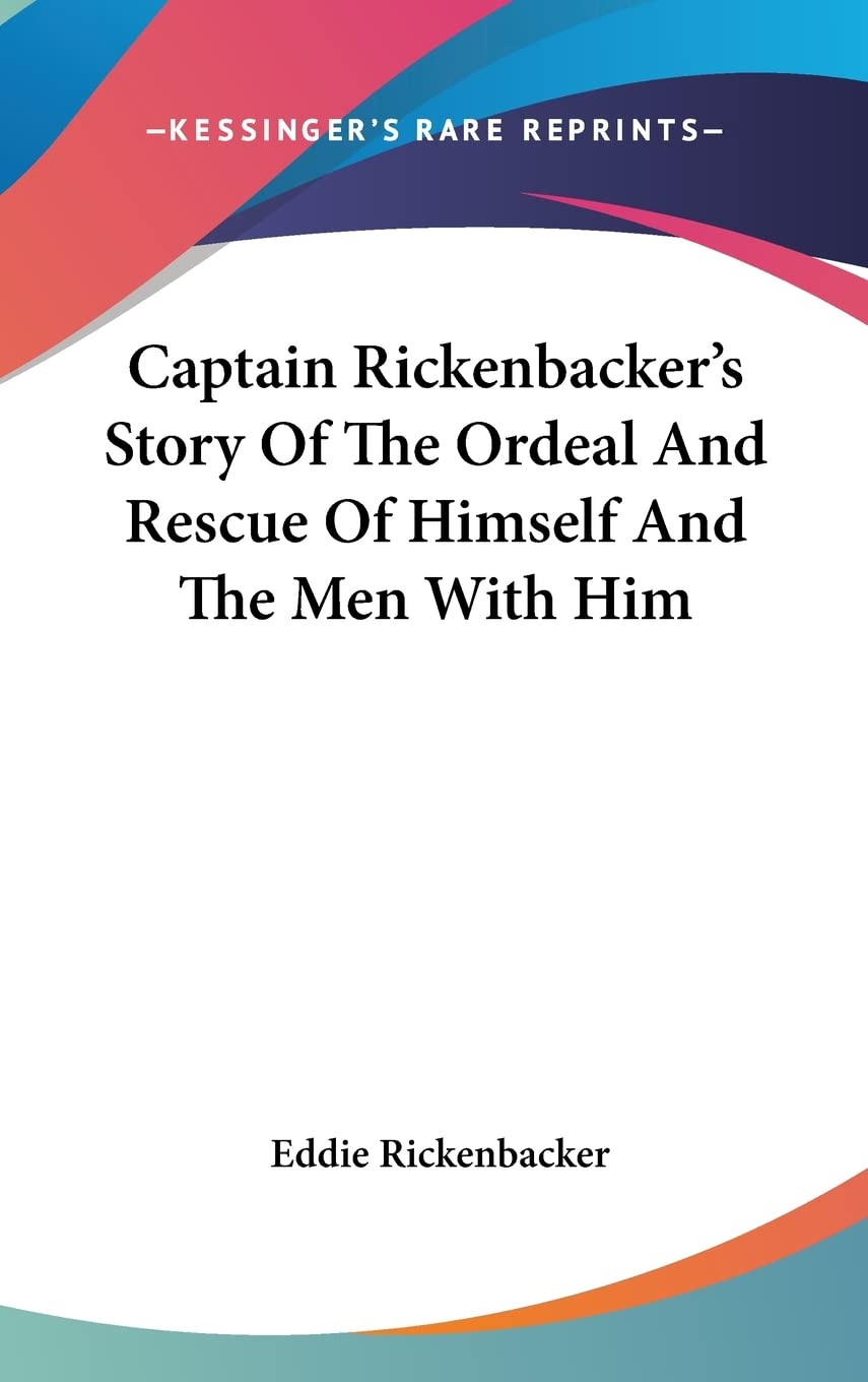 Captain Rickenbacker's Story Of The Ordeal And Rescue Of Himself And The Men With Him Contemporary literature Books