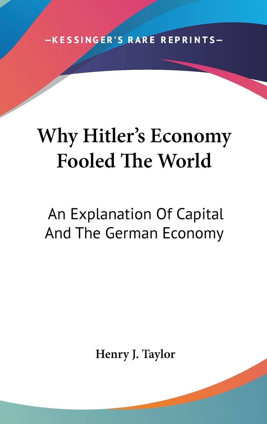 Why Hitler's Economy Fooled The World: An Explanation Of Capital And The German Economy Business, Finance & Career