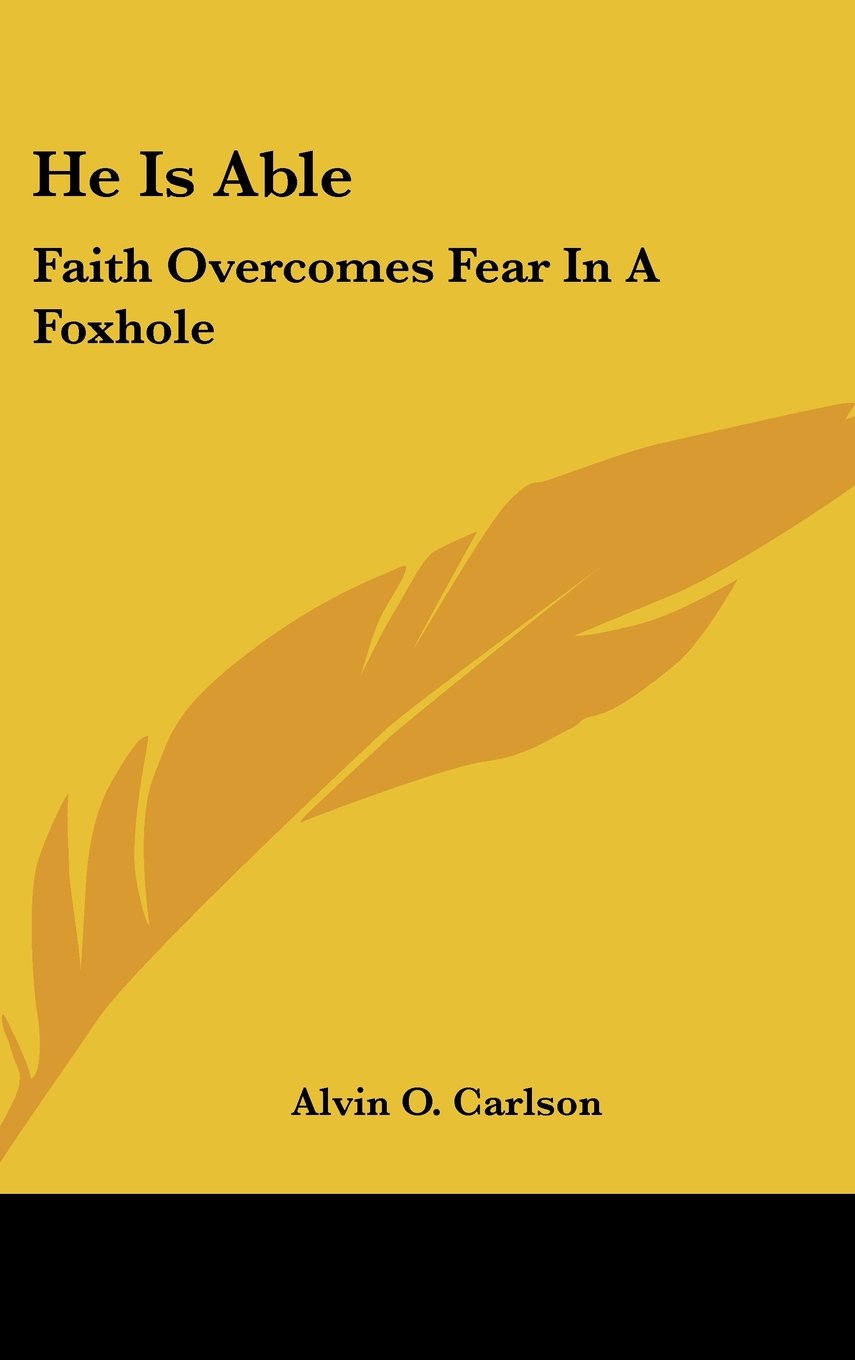 He Is Able: Faith Overcomes Fear In A Foxhole Books