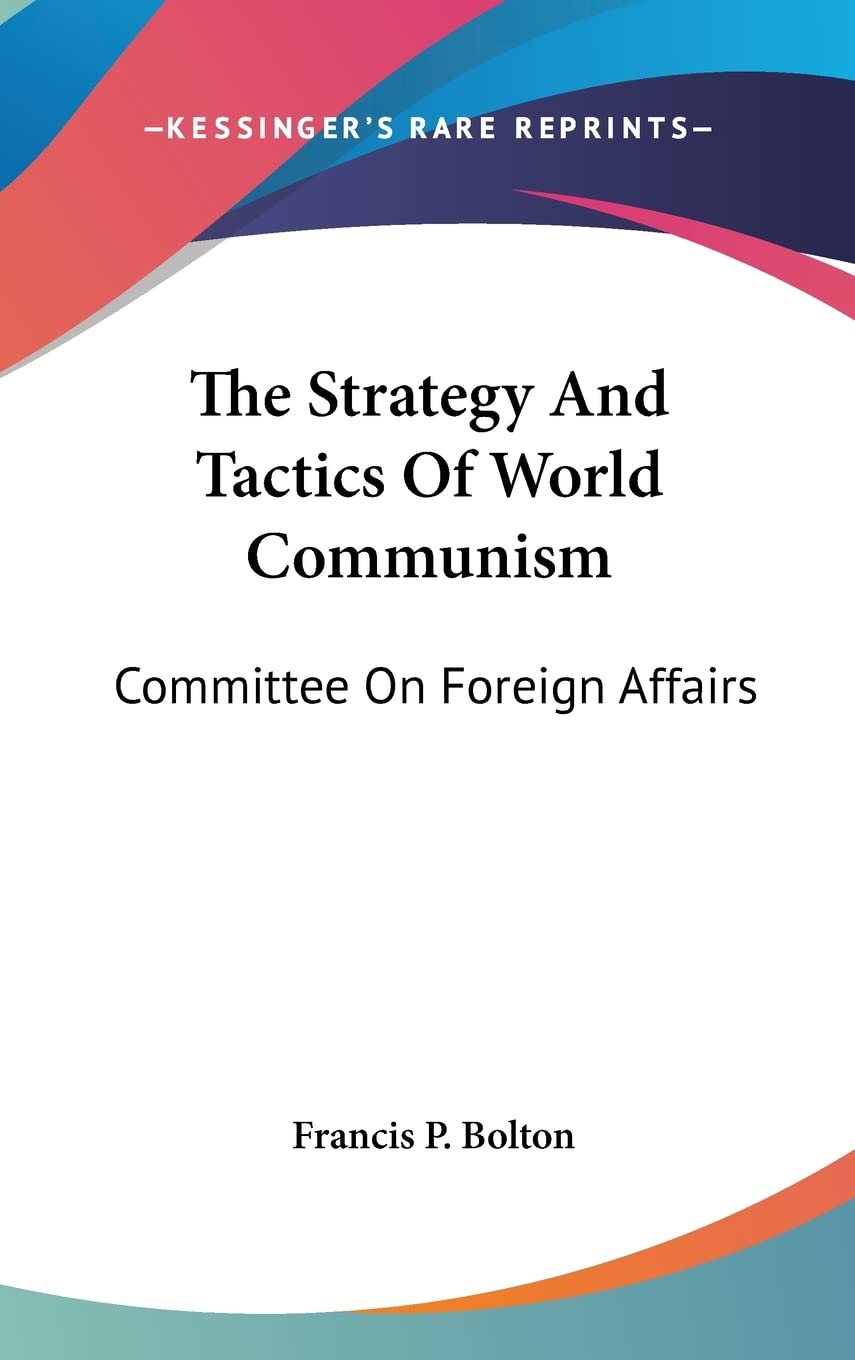The Strategy And Tactics Of World Communism: Committee On Foreign Affairs Social Sciences
