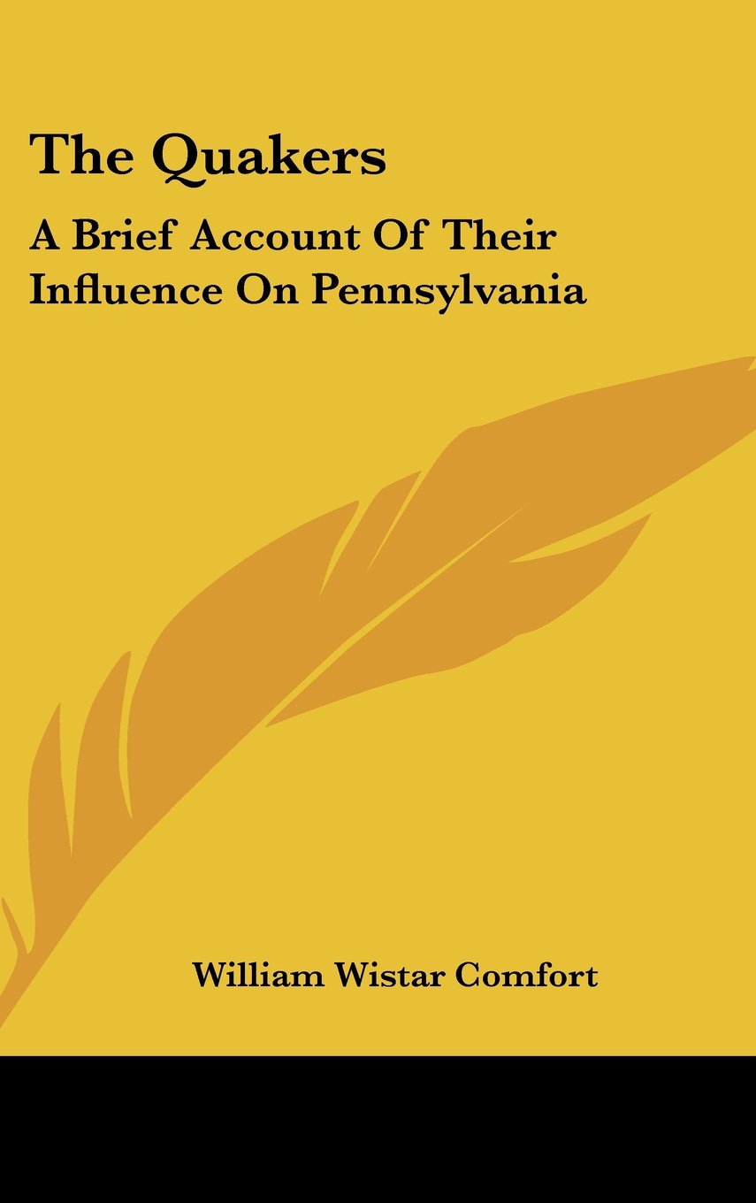 The Quakers: A Brief Account Of Their Influence On Pennsylvania Books