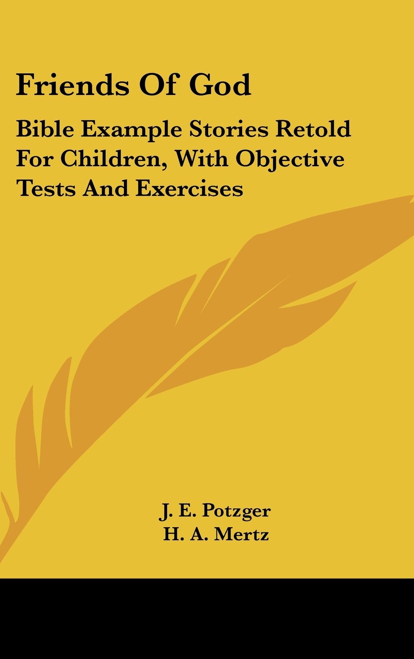 Friends Of God: Bible Example Stories Retold For Children, With Objective Tests And Exercises Books