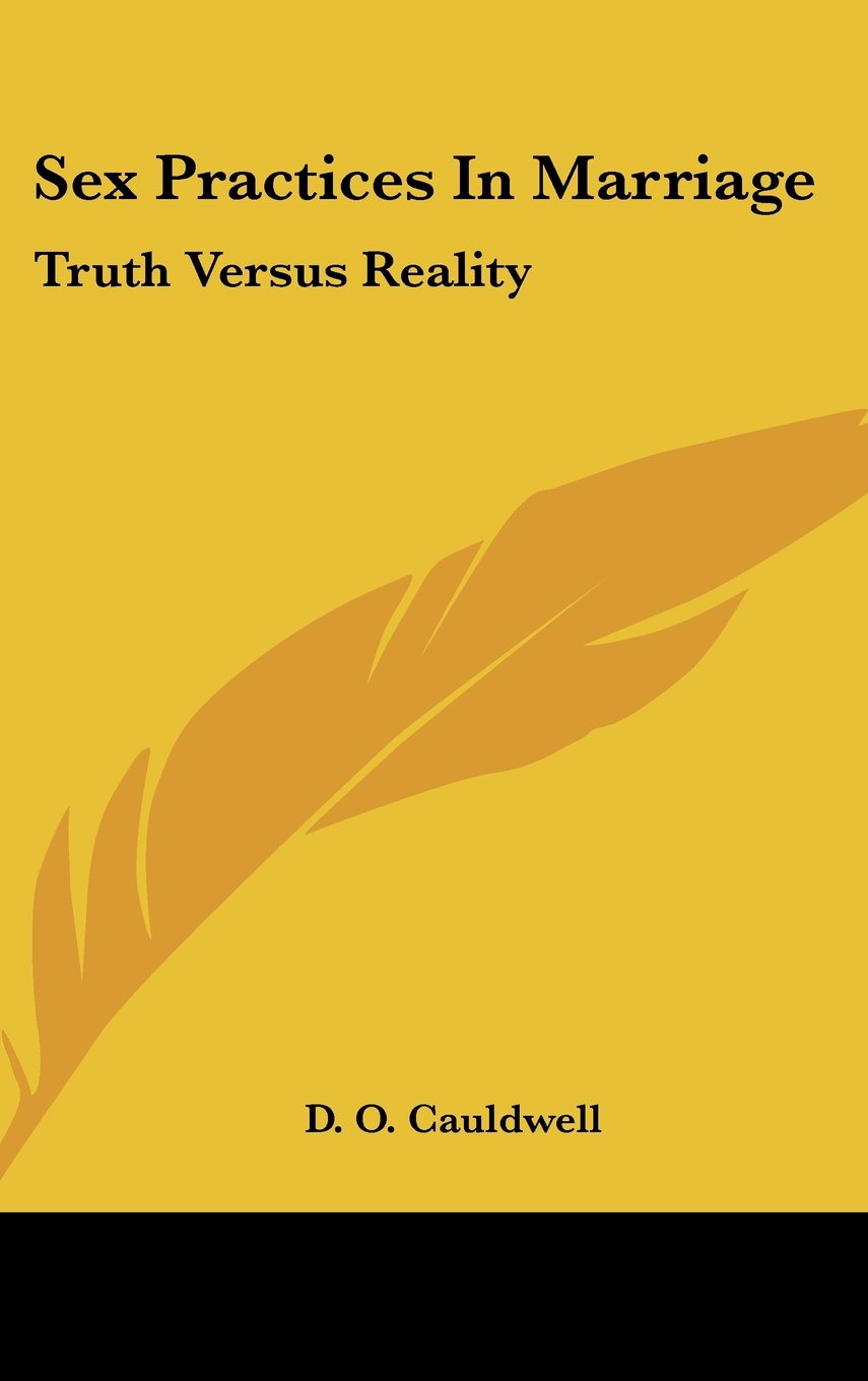 Sex Practices In Marriage: Truth Versus Reality Books