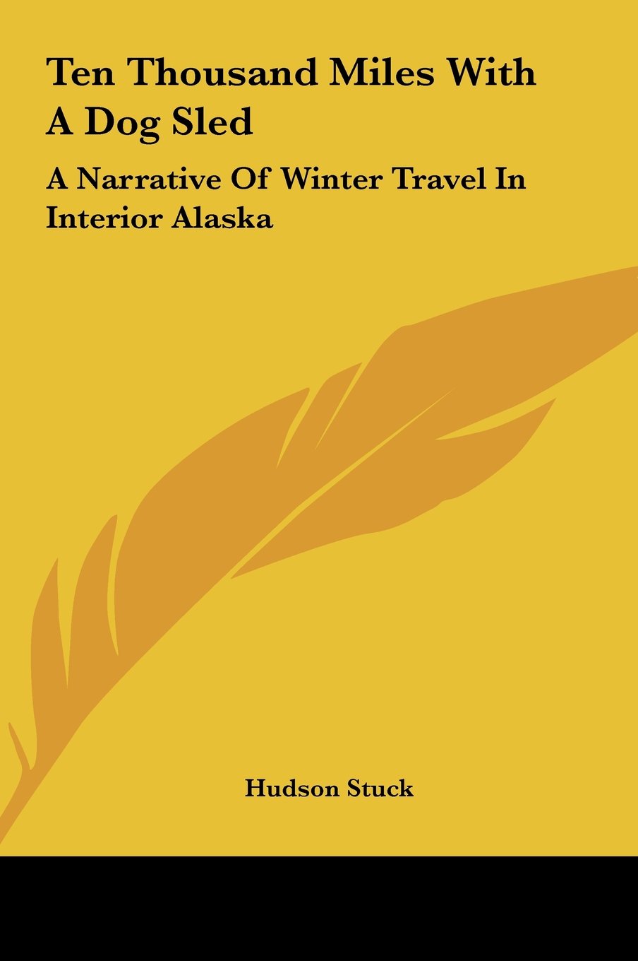 Ten Thousand Miles With A Dog Sled: A Narrative Of Winter Travel In Interior Alaska Politics & History