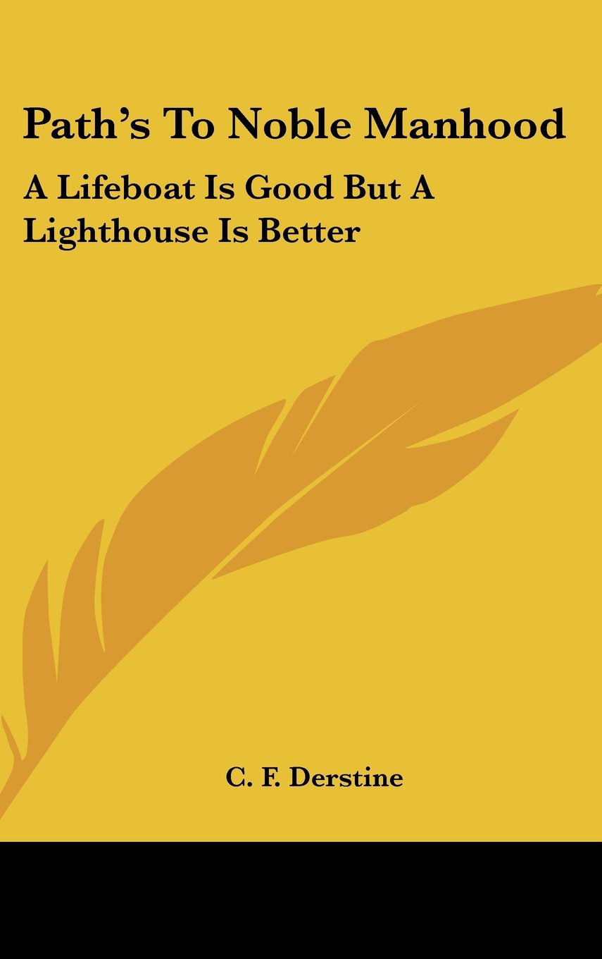 Path's To Noble Manhood: A Lifeboat Is Good But A Lighthouse Is Better Books