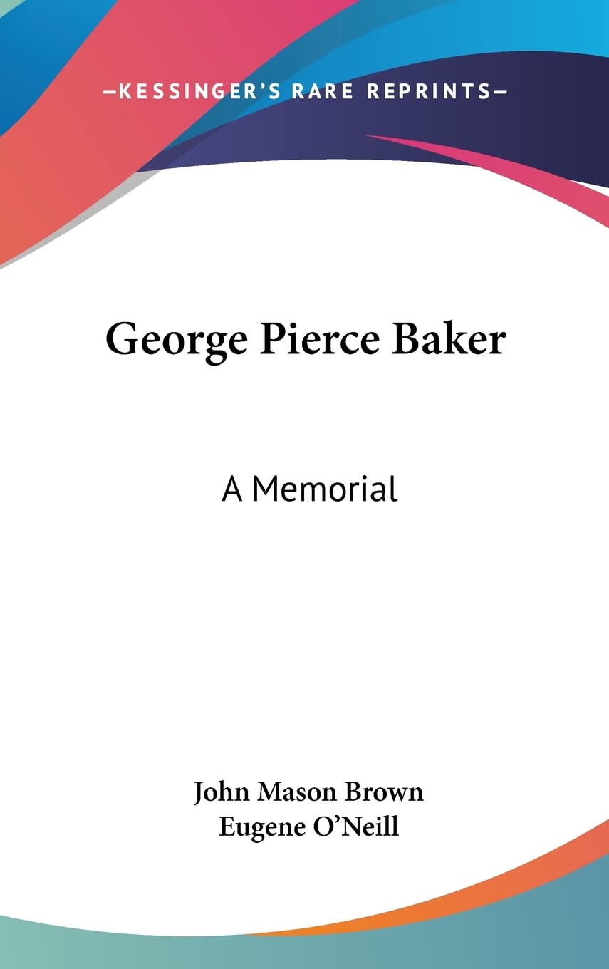 George Pierce Baker: A Memorial Contemporary literature