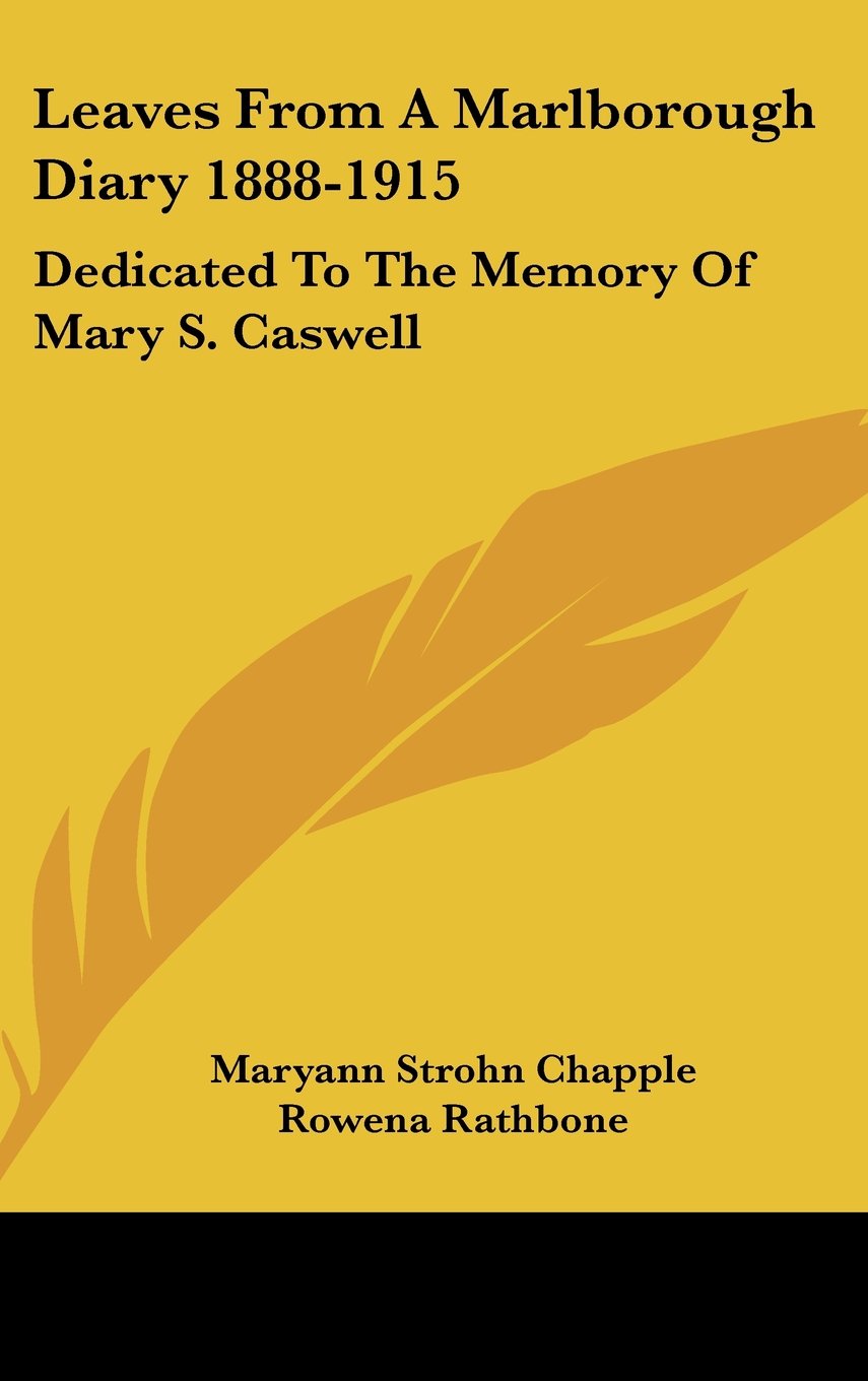 Leaves From A Marlborough Diary 1888-1915: Dedicated To The Memory Of Mary S. Caswell Books