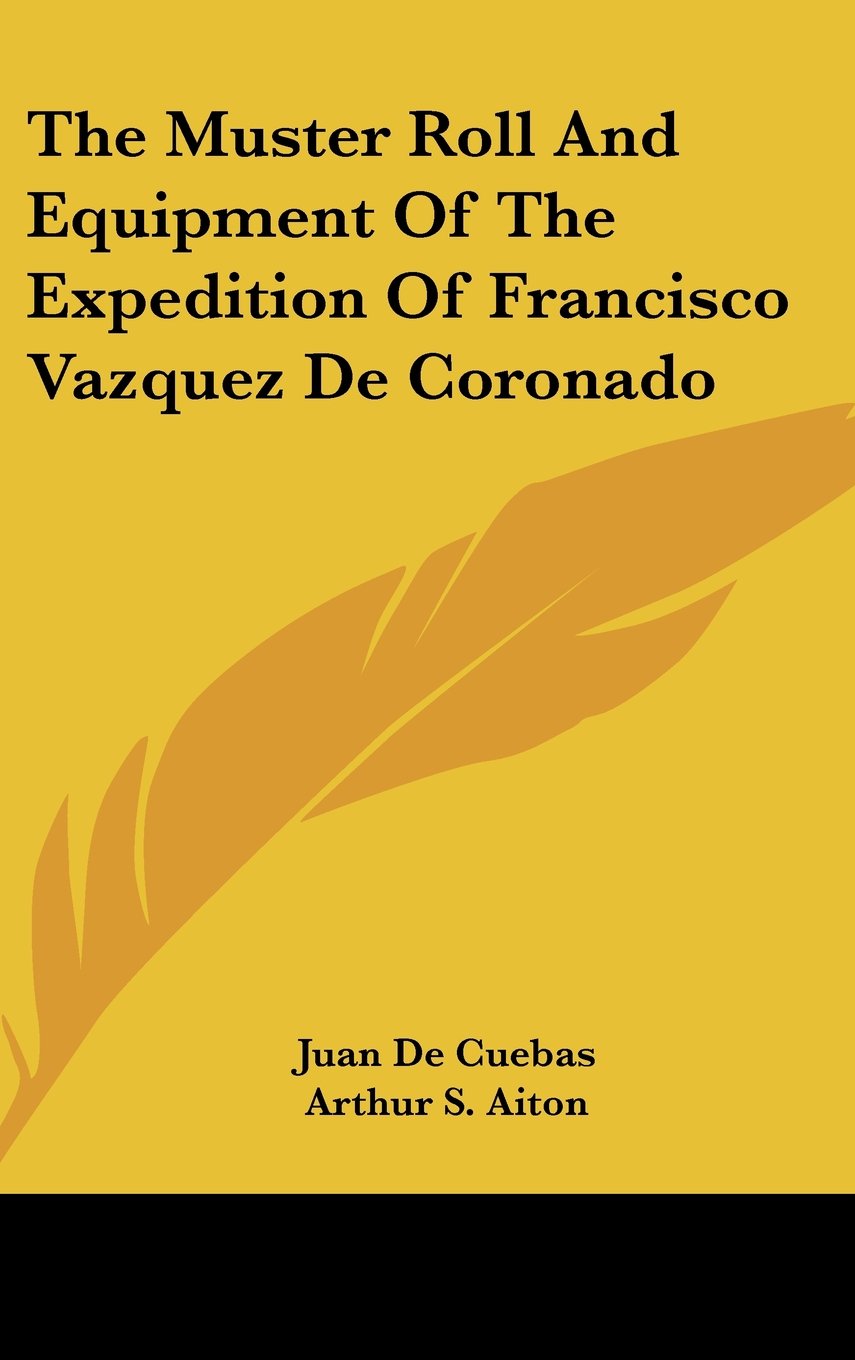 The Muster Roll And Equipment Of The Expedition Of Francisco Vazquez De Coronado Books