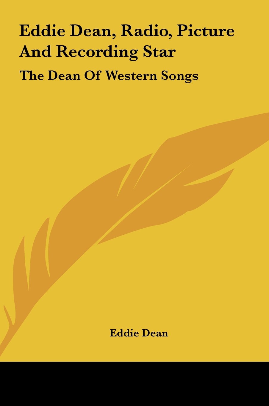 Eddie Dean, Radio, Picture And Recording Star: The Dean Of Western Songs Books