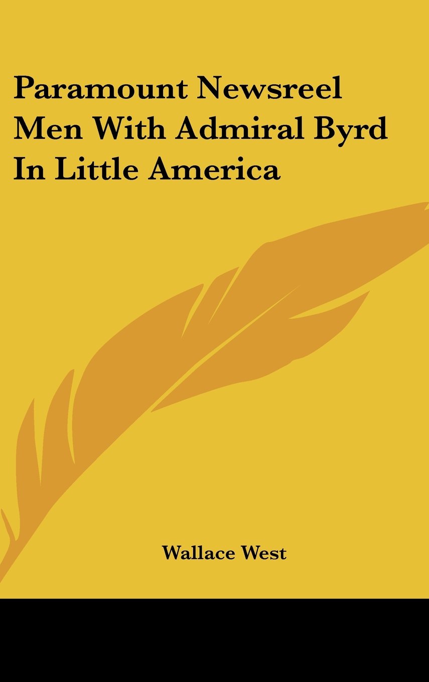 Paramount Newsreel Men With Admiral Byrd In Little America Books