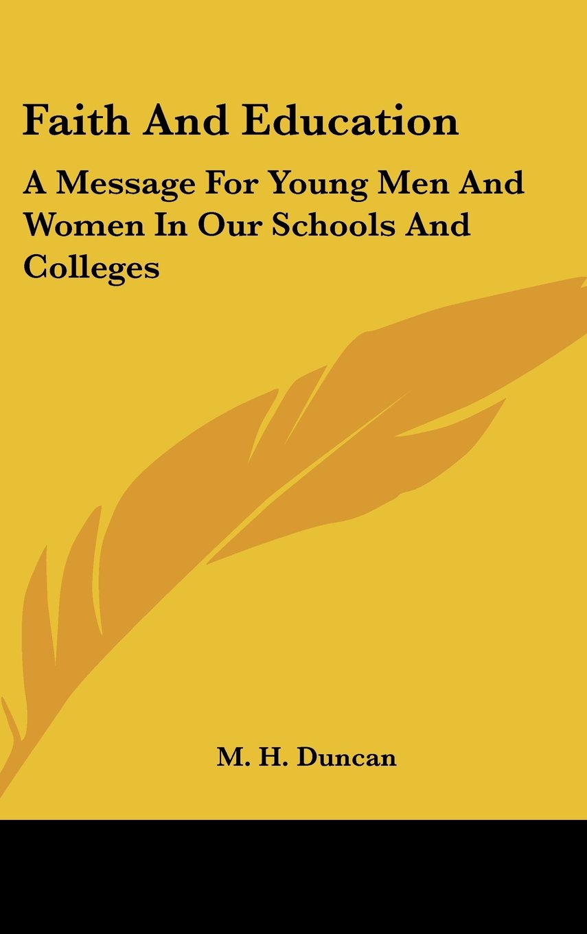 Faith And Education: A Message For Young Men And Women In Our Schools And Colleges Books