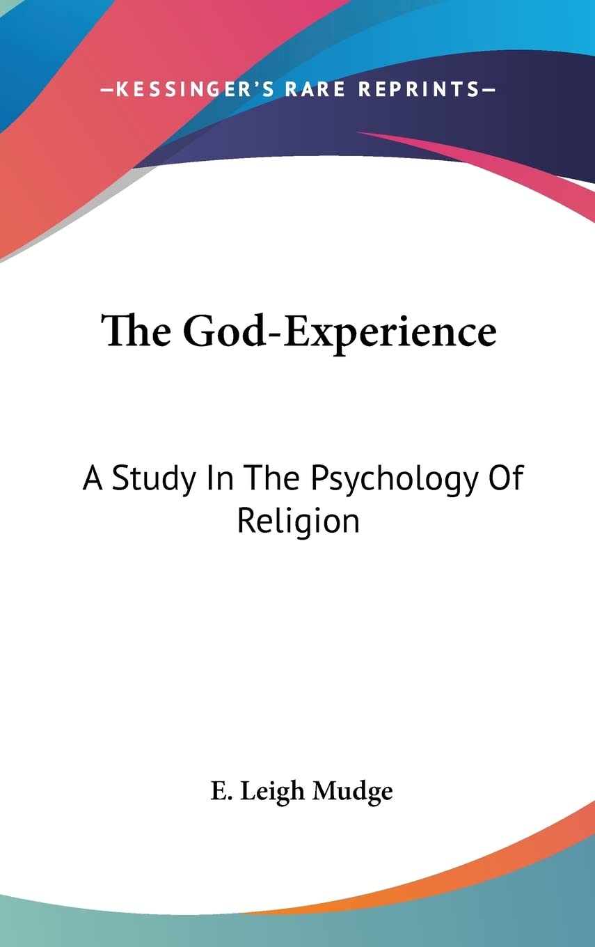 The God-Experience: A Study In The Psychology Of Religion Philosophy