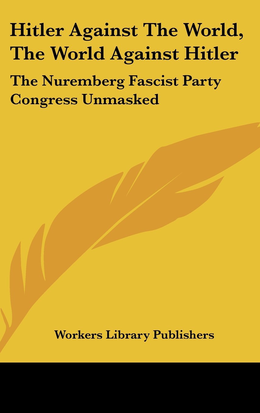 Hitler Against The World, The World Against Hitler: The Nuremberg Fascist Party Congress Unmasked Books