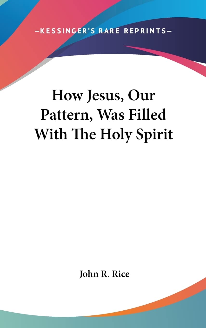 How Jesus, Our Pattern, Was Filled With The Holy Spirit Religion & Esotericism