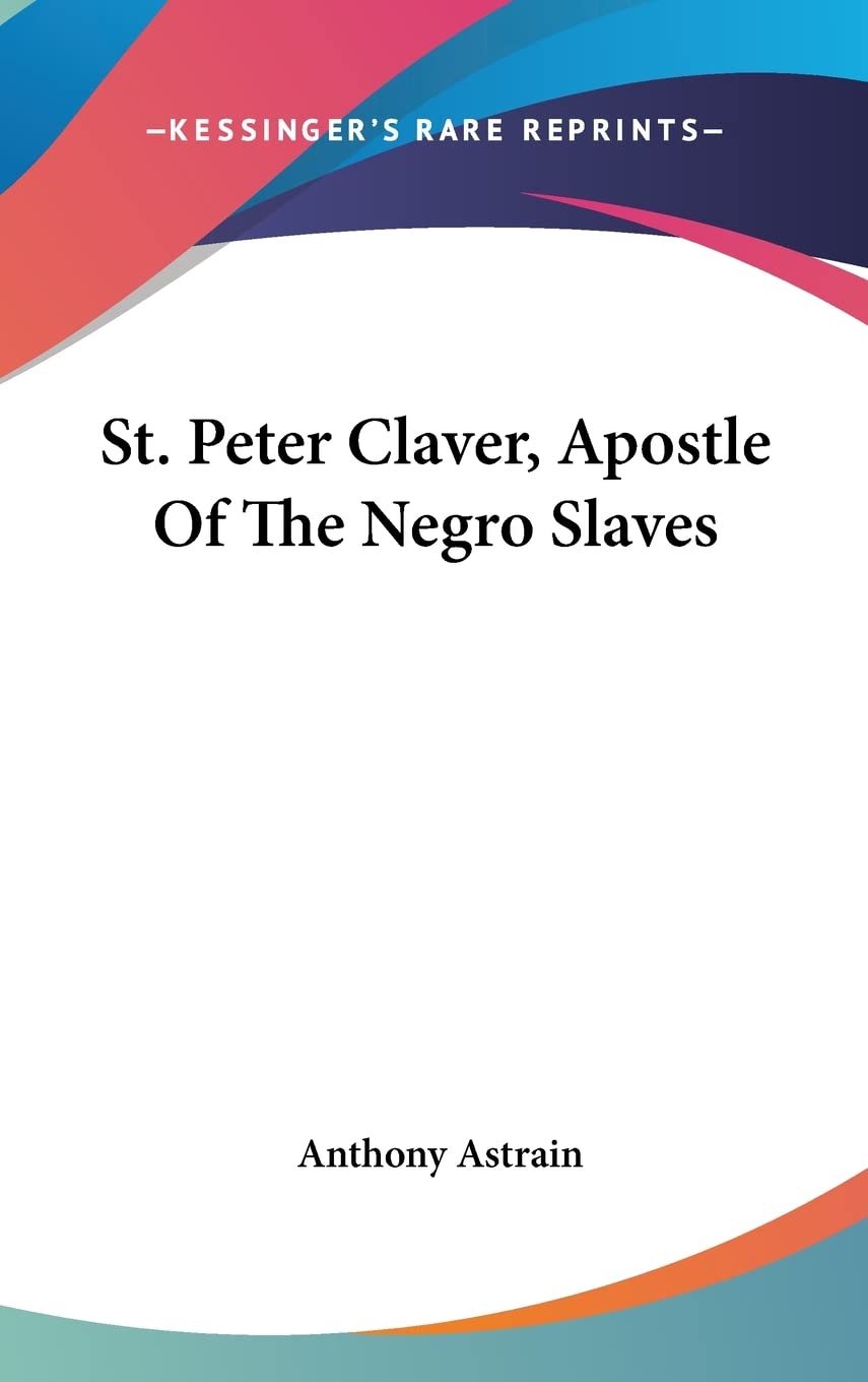 St. Peter Claver, Apostle Of The Negro Slaves Politics & Society