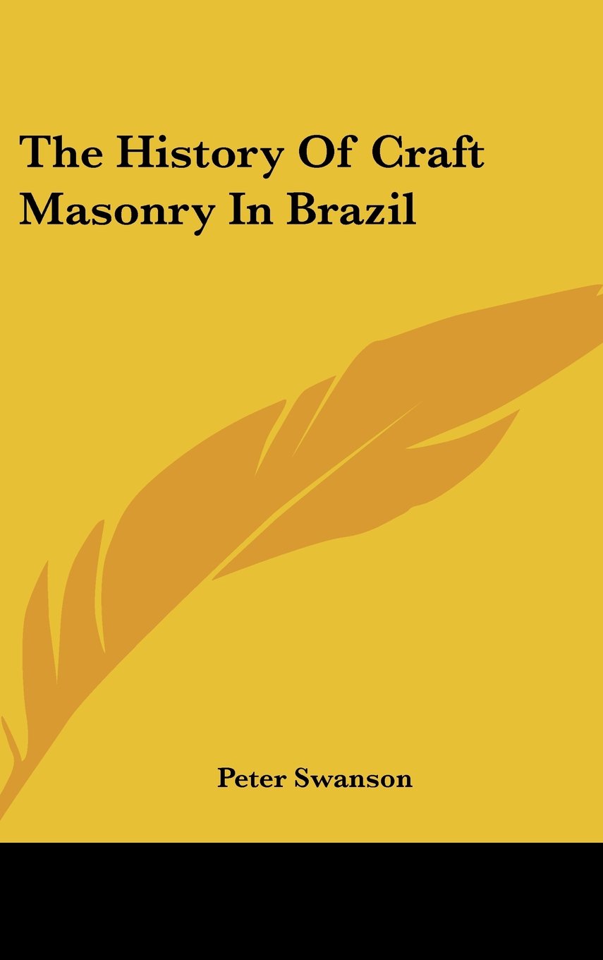 The History Of Craft Masonry In Brazil Politics & History