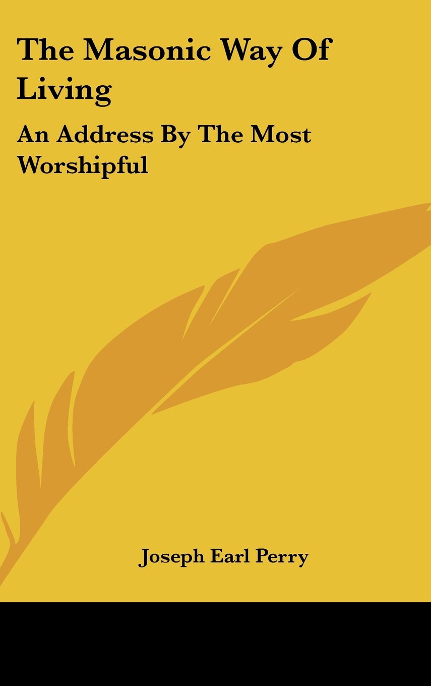 The Masonic Way Of Living: An Address By The Most Worshipful Books