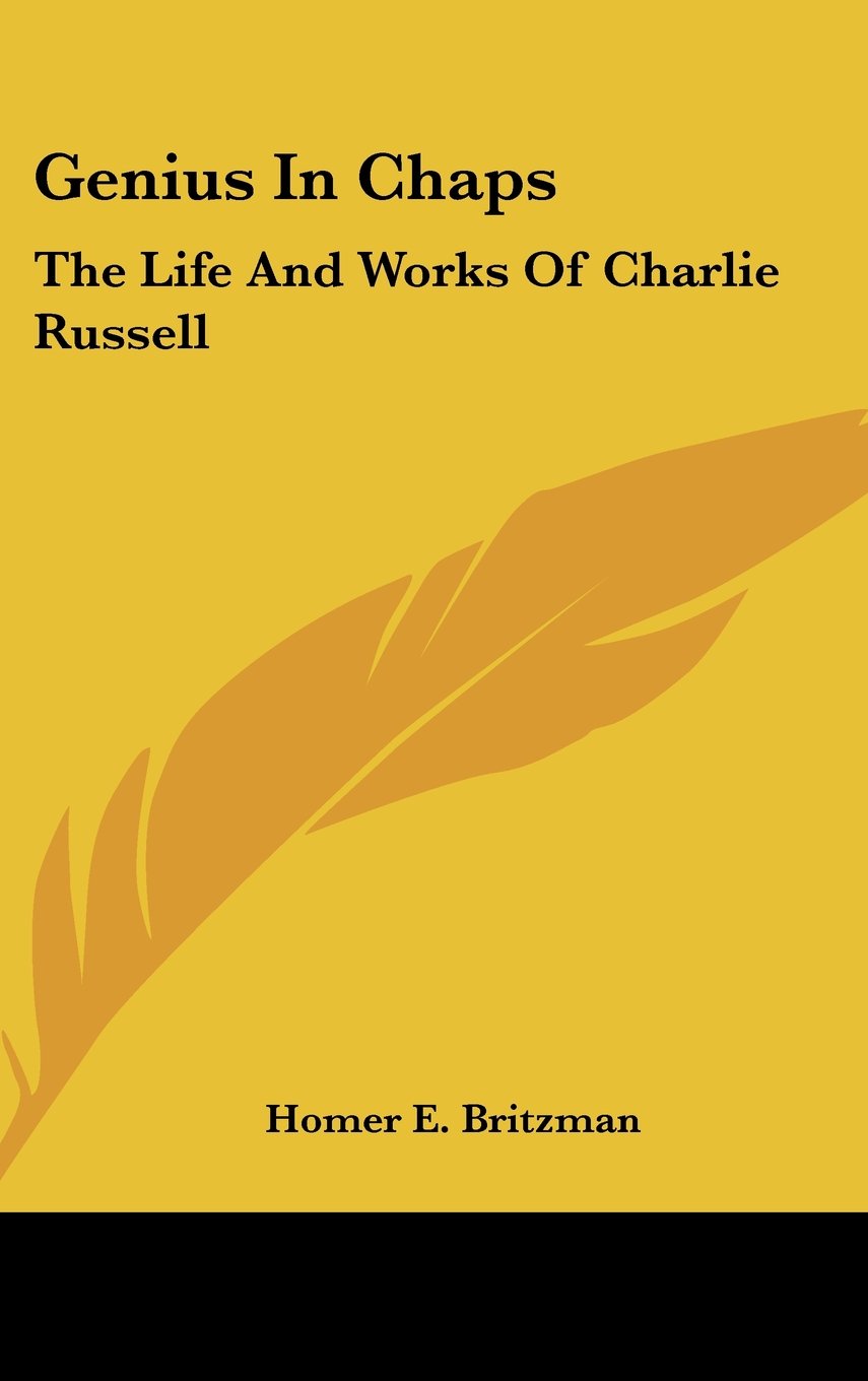 Genius In Chaps: The Life And Works Of Charlie Russell Books