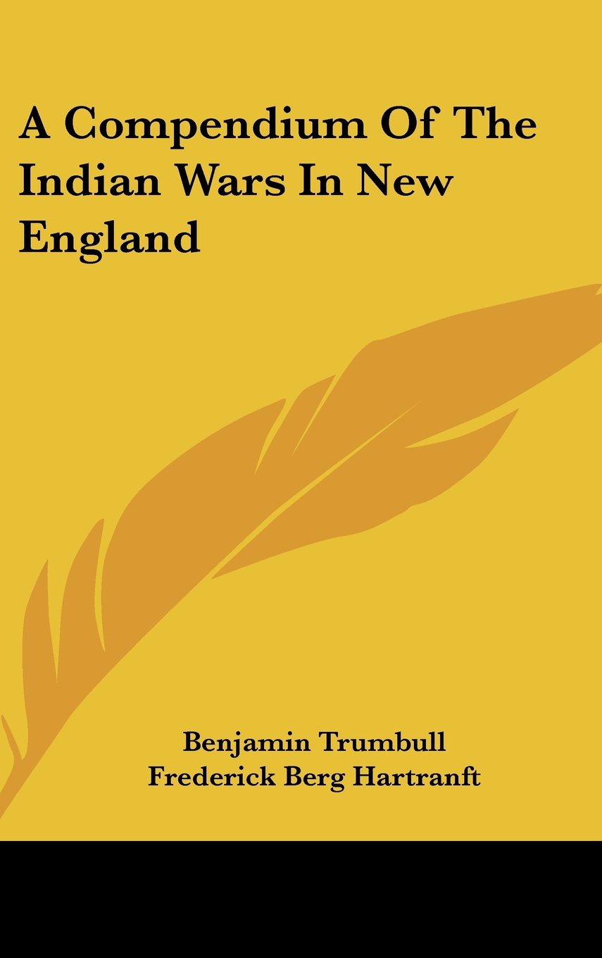 A Compendium Of The Indian Wars In New England Books