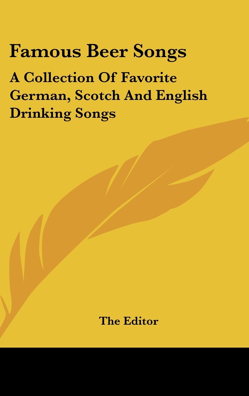 Famous Beer Songs: A Collection Of Favorite German, Scotch And English Drinking Songs Books