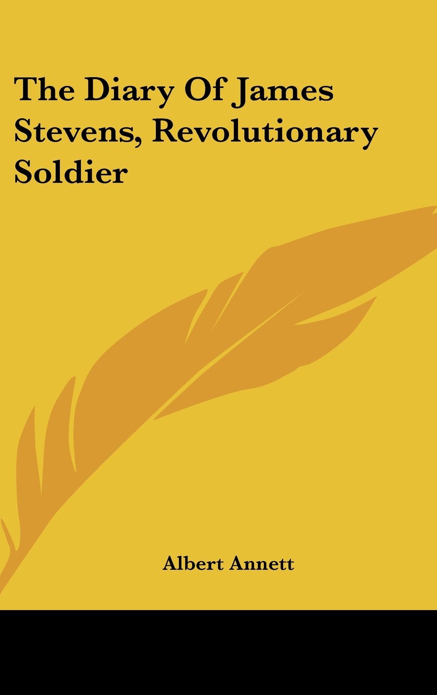 The Diary Of James Stevens, Revolutionary Soldier Books