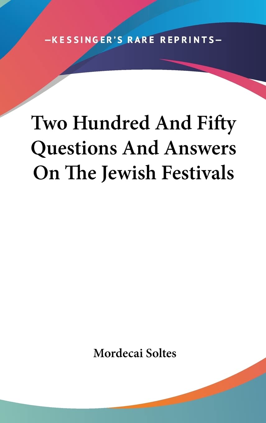 Two Hundred And Fifty Questions And Answers On The Jewish Festivals Books