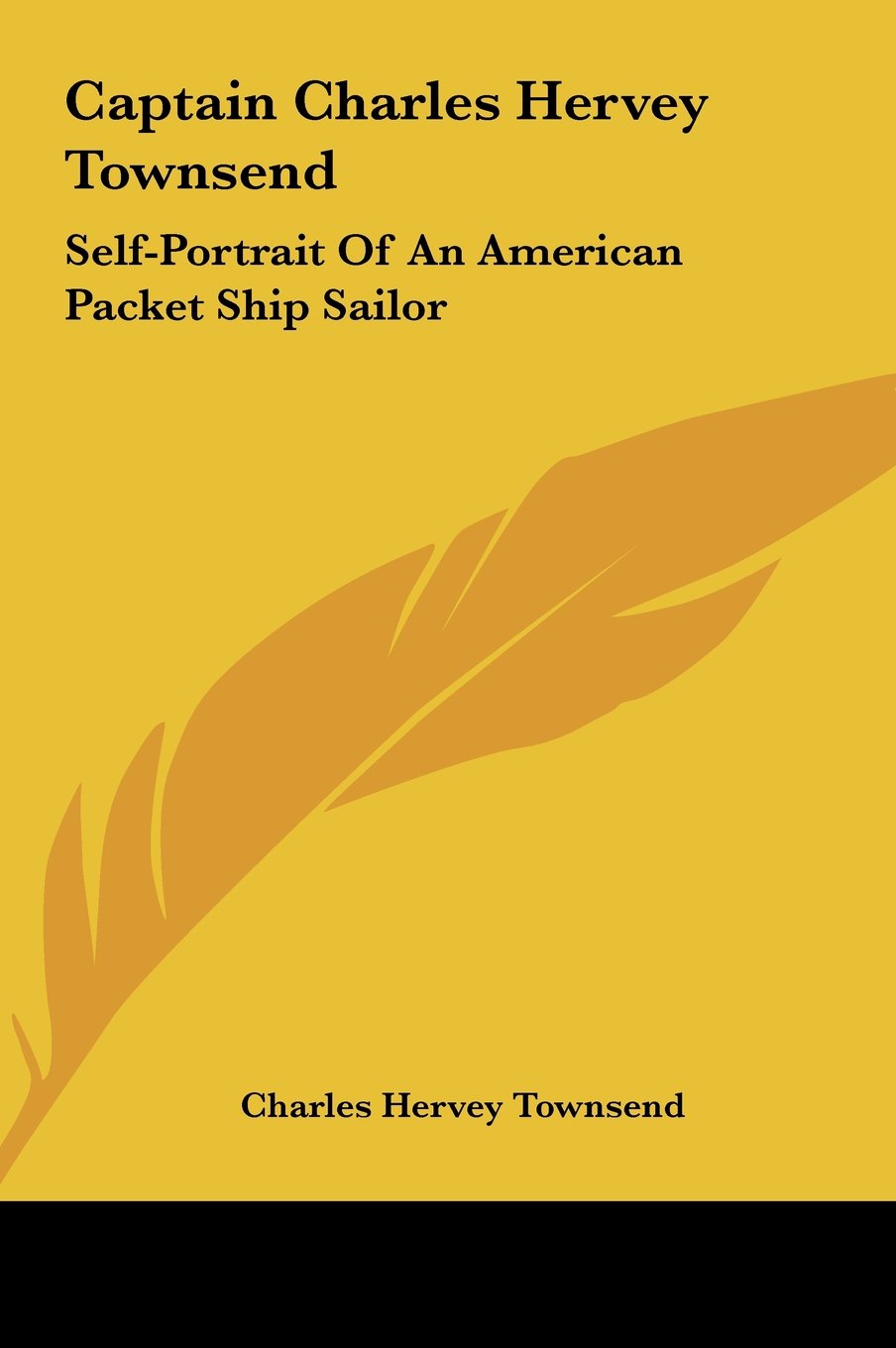 Captain Charles Hervey Townsend: Self-Portrait Of An American Packet Ship Sailor Books