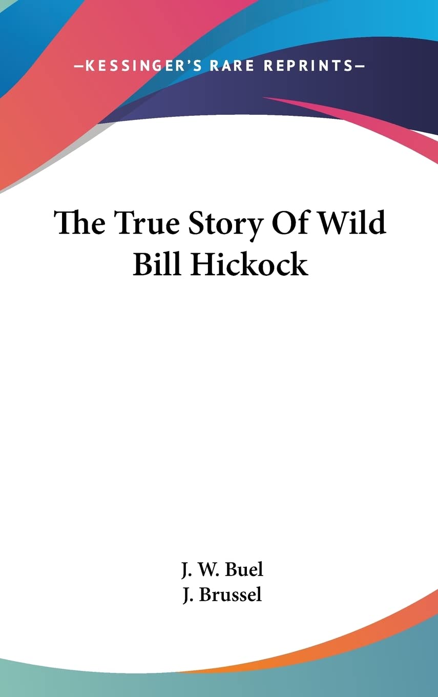The True Story Of Wild Bill Hickock Memories