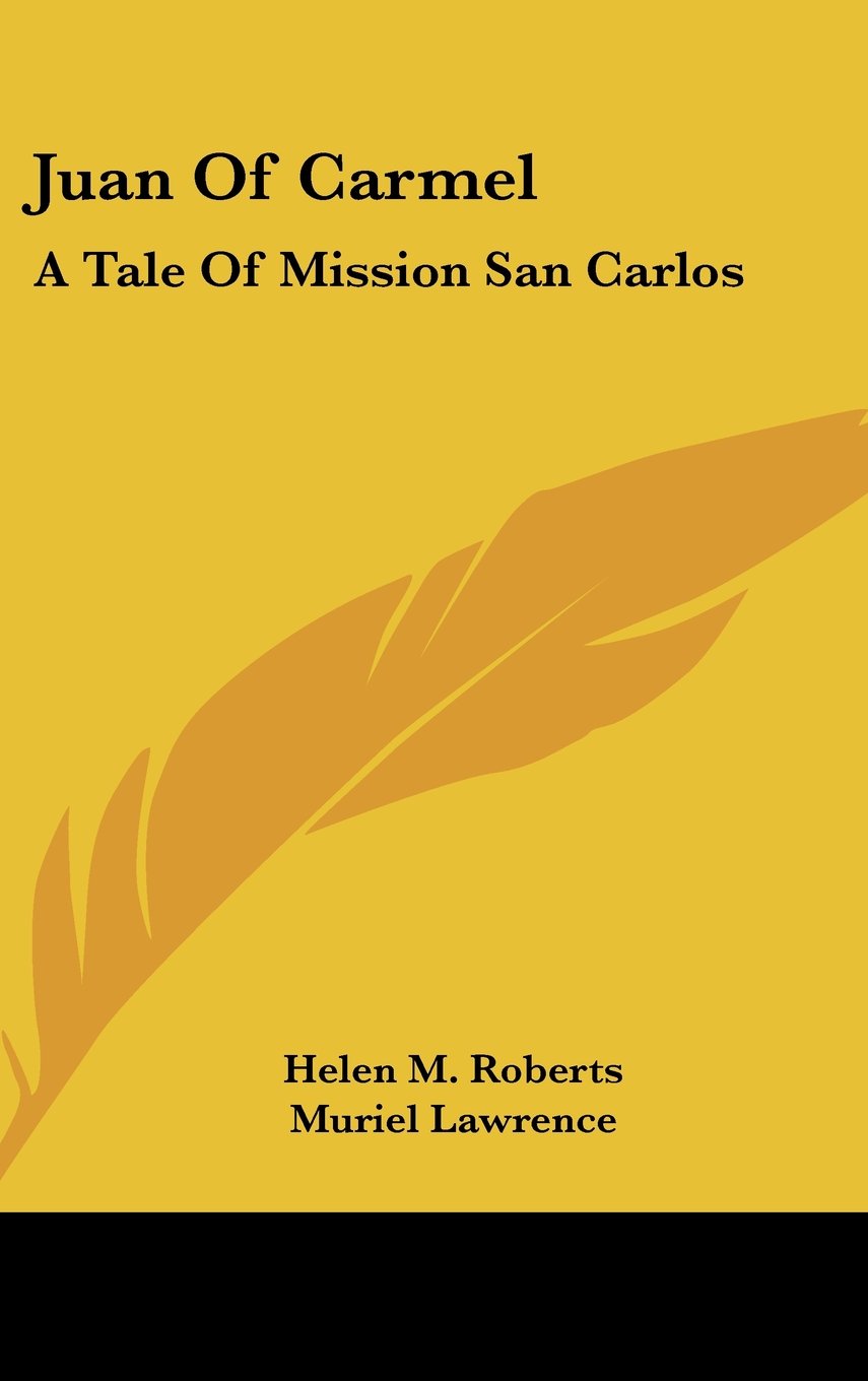 Juan Of Carmel: A Tale Of Mission San Carlos Books
