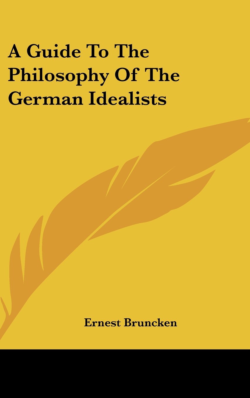 A Guide To The Philosophy Of The German Idealists Books