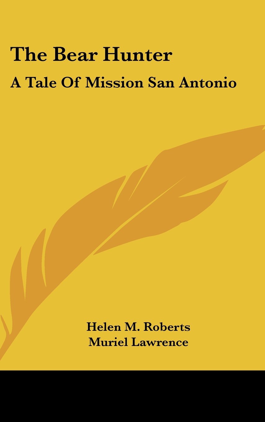 The Bear Hunter: A Tale Of Mission San Antonio Books