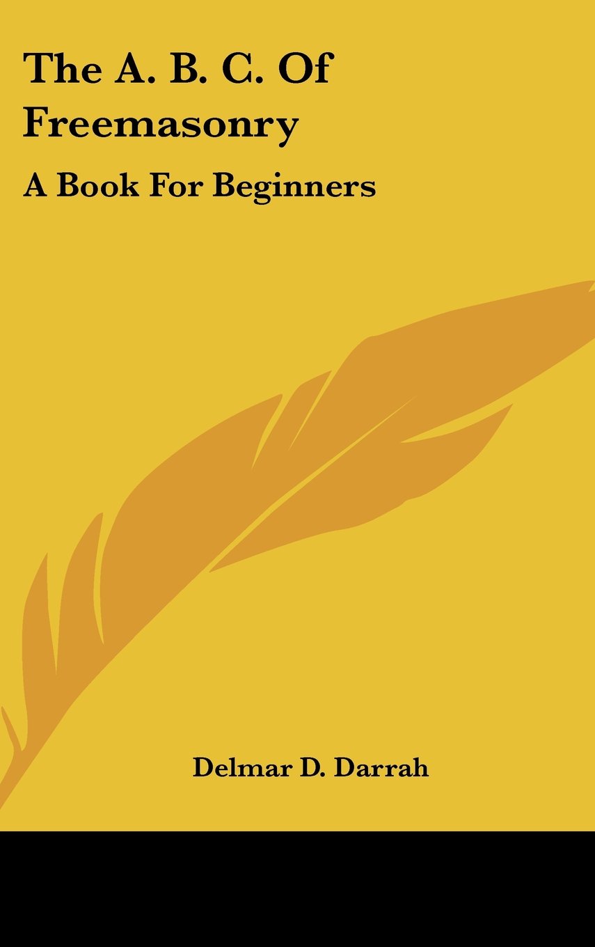The A. B. C. Of Freemasonry: A Book For Beginners book