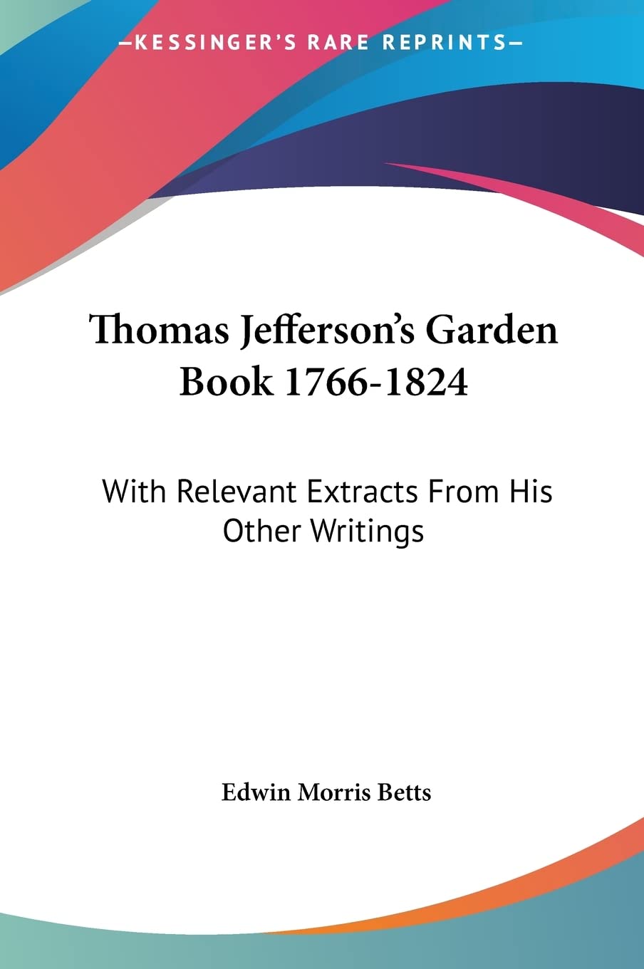 Thomas Jefferson's Garden Book 1766-1824: With Relevant Extracts From His Other Writings Contemporary literature