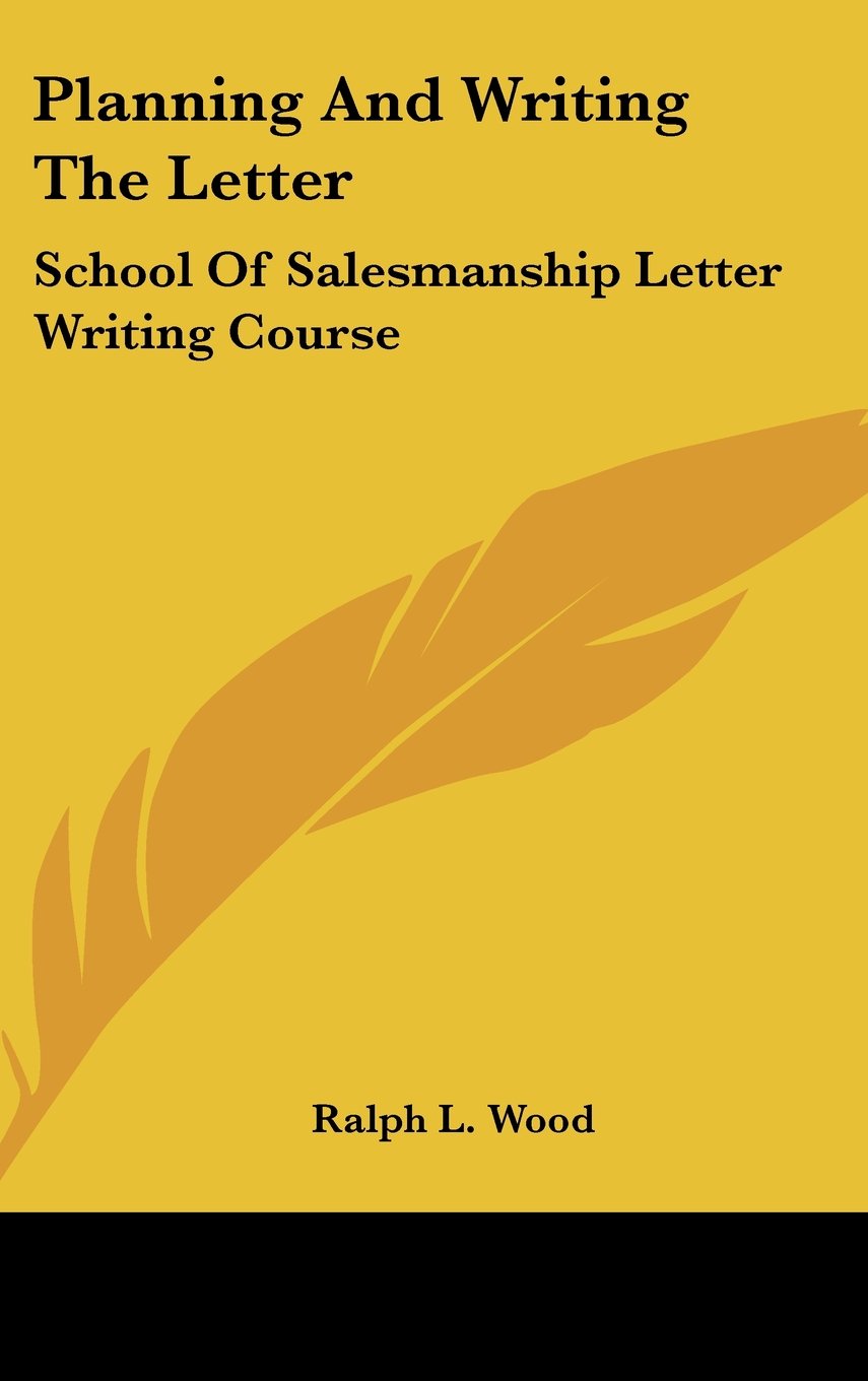 Planning And Writing The Letter: School Of Salesmanship Letter Writing Course Books